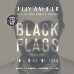 Black Flags The Rise of ISIS, Joby Warrick