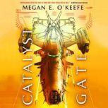 Catalyst Gate, Megan E. OKeefe