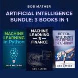 Artificial Intelligence Bundle 3 Books in 1, Bob Mather