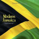 Modern Jamaica The History of the Ca..., Charles River Editors