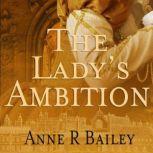 The Lady's Ambition, Anne R Bailey
