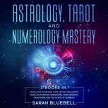 Astrology, Tarot, and Numerology Mast..., Sarah Bluebell