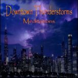 Downtown Thunderstorms Meditations, anthony morse