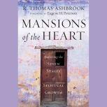 Mansions of the Heart Exploring the Seven Stages of Spiritual Growth , R. Thomas Ashbrook
