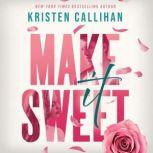 Make It Sweet, Kristen Callihan