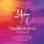 The 247 Manifestation Method, Latha Jay
