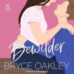 Bewilder, Bryce Oakley