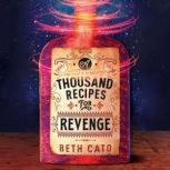 A Thousand Recipes for Revenge, Beth Cato