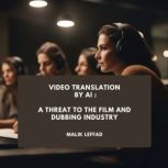 Video Translation  by AI, Malik LEFFAD