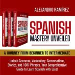 Spanish Mastery Unveiled A Journey f..., Alejandro Ramirez