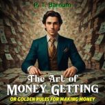 The Art of Money Getting Or Golden R..., P. T. Barnum
