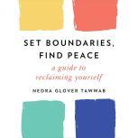 Set Boundaries, Find Peace A Guide to Reclaiming Yourself, Nedra Glover Tawwab