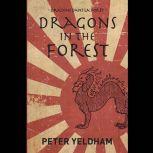 Dragons in the Forest Alex Faure's own story of living through WWII in Japan, Peter Yeldham