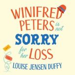 Winifred Peters Is Not Sorry for Her ..., Louise Jensen Duffy