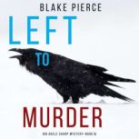 Left to Murder An Adele Sharp Myster..., Blake Pierce