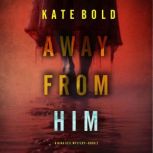 Away From Him A Nina Veil FBI Suspen..., Kate Bold