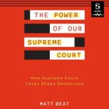The Power of Our Supreme Court, Matt Beat
