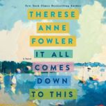 It All Comes Down to This, Therese Anne Fowler