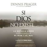 Si Dios no existe, Dennis Prager
