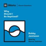 Why Should I Be Baptized?, Bobby Jamieson