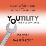 Youtility for Accountants Why Smart Accountants Are Helping, Not Selling, Jay Baer