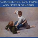 Changelings, Evil Twins and Doppelgan..., Various Authors