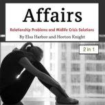 Affairs Relationship Problems and Midlife Crisis Solutions, Horton Knight