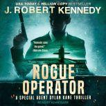 Rogue Operator, J. Robert Kennedy