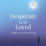 Desperate to be Loved, Kelly Saward