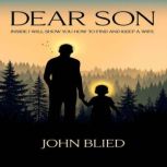 Dear Son  Inside I will show you how..., John Blied