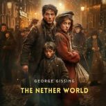 The Nether World, George Gissing