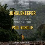 Junglekeeper, Paul Rosolie