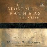 The Apostolic Fathers in English, Michael W. Holmes