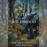 The Witch and the Wildwood, Sarah Robinson