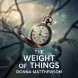 The Weight of Things, Donna  Matthewson