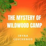 The Mystery of Wildwood Camp, Iryna Levchenko