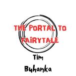 The Portal to Fairytale, Tim Buhanka