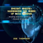 Insight Engine Harnessing the Power ..., Zoe Thompson