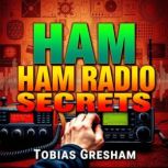 HAM Radio Secrets Your FastTrack Gu..., Tobias Gresham