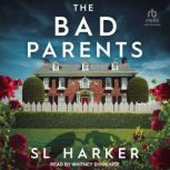 The Bad Parents, S. L. Harker