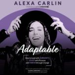 Adaptable, Alexa Carlin