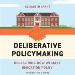 Deliberative Policymaking, Elizabeth Grant
