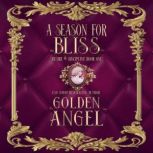 A Season for Bliss, Golden  Angel