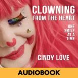 Clowning from the Heart, Cindy Love