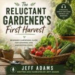 The Reluctant Gardeners First Harves..., Jeff Adams