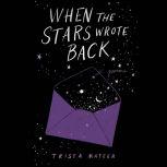 When the Stars Wrote Back Poems, Trista Mateer