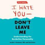 I Hate You--Don't Leave Me: Third Edition Understanding the Borderline Personality, Jerold J. Kreisman