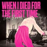 When I Died For The First Time, Tim Booth