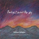 Twilight Burns the Sky, Kathleen Gallagher