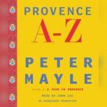 Provence A-Z A Francophile's Essential Handbook, Peter Mayle